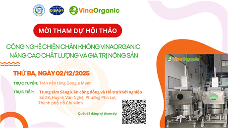 Mời tham dự hội thảo "Công nghệ chiên chân không VinaOrganic nâng cao chất lượng và giá trị nông sản"